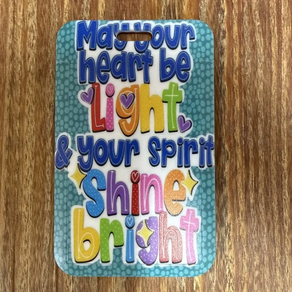 May your heart be Light & your Spirit Shine Bright Badge ID Holder